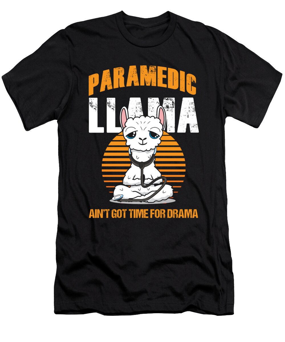 Paramedic Llama Aint Got Time for Drama Emt Ems Ambulance Nurse Gift Thomas Larch T-Shirt
