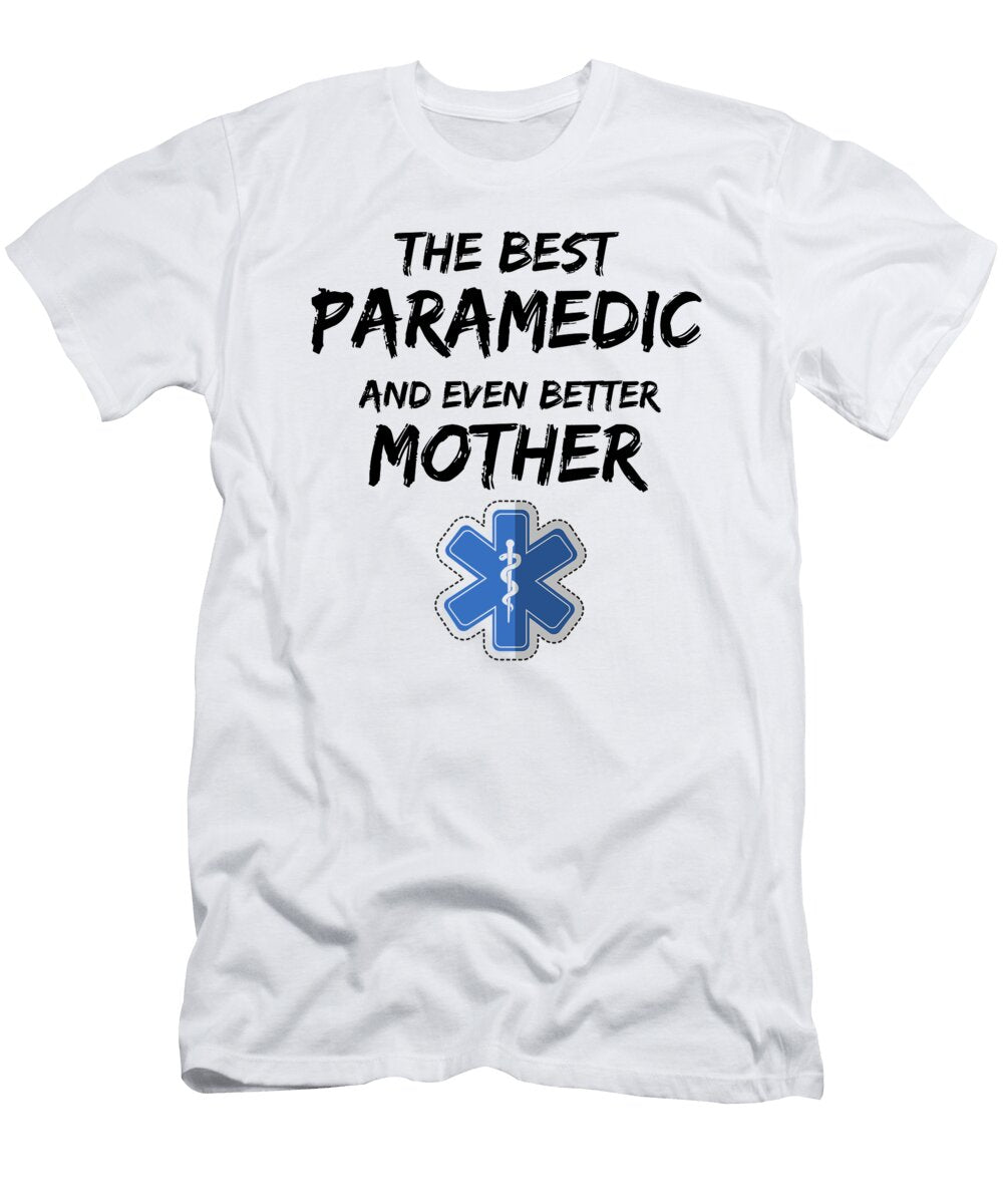 Paramedic Mom Best Emt Mother Funny Gift Funny Gift Ideas T-Shirt