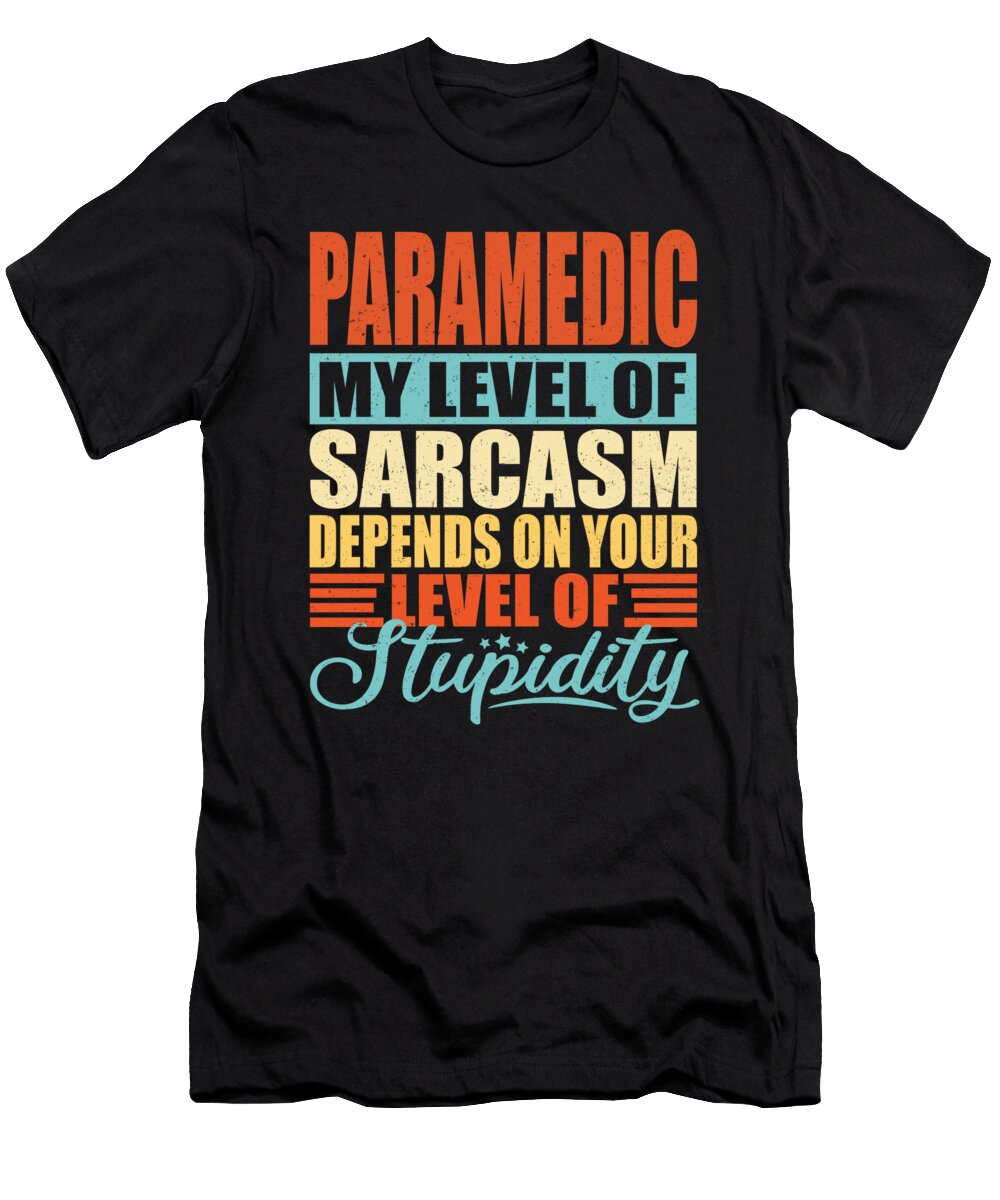 Paramedic Sarcasm Paramedic Manuel Schmucker T-Shirt