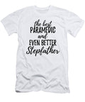 Paramedic Stepfather Funny Gift Idea for Stepdad Gag Inspiring Joke the Best and Even Better Funny Gift Ideas T-Shirt