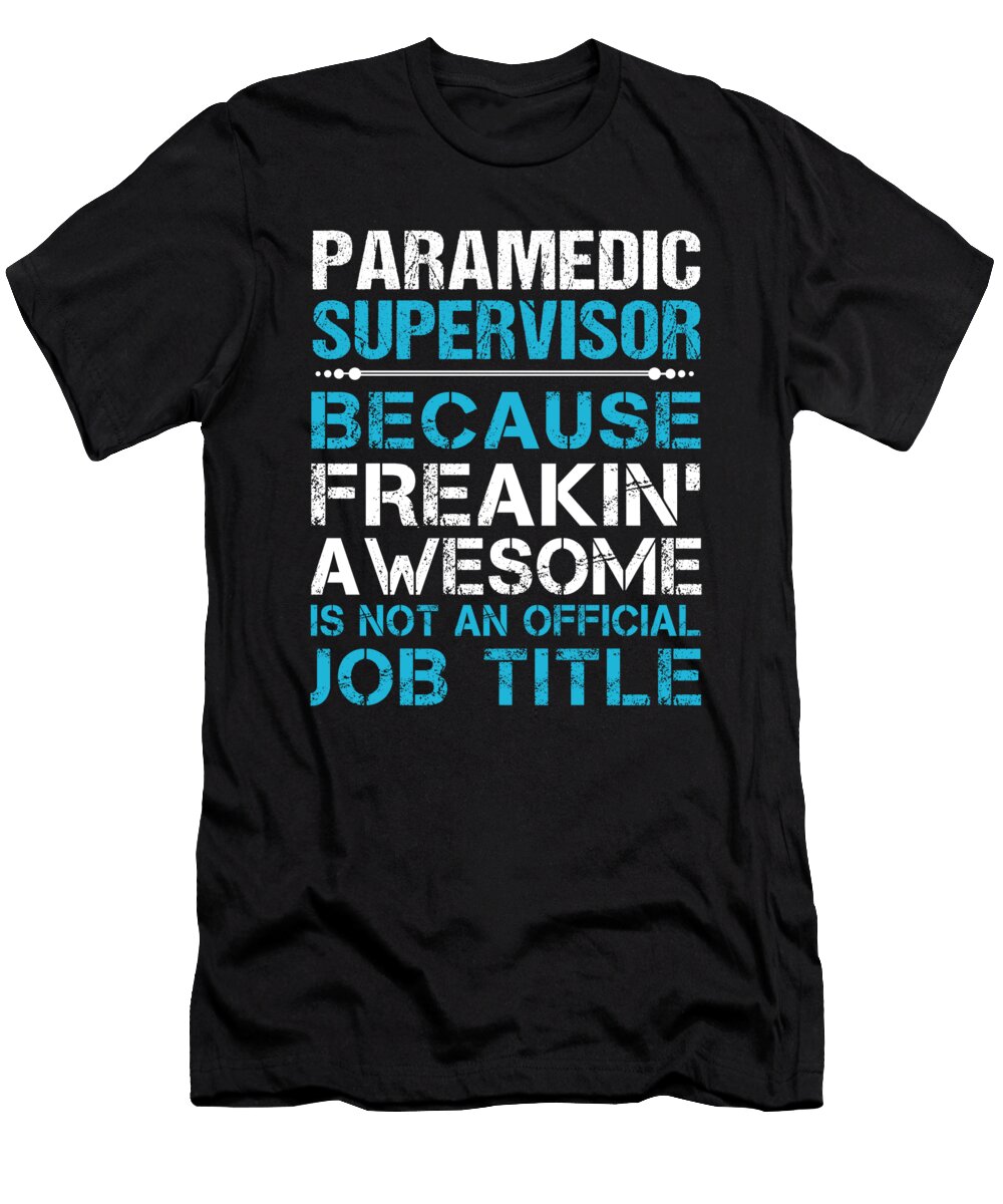 Paramedic Supervisor Freaking Awesome Job Gift Item Shi Hu Kang T-Shirt