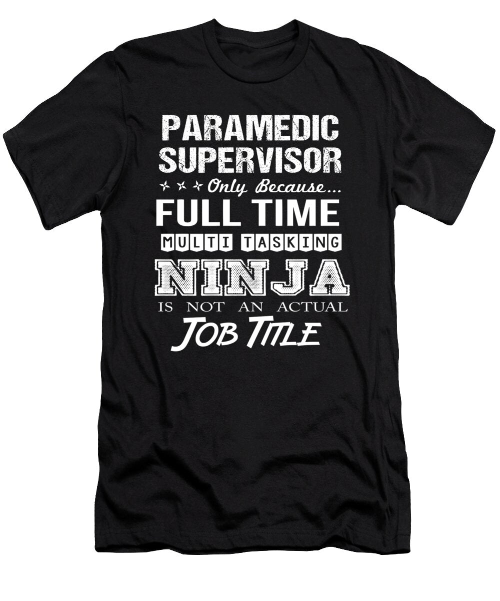 Paramedic Supervisor Ninja Job Gift Item Shi Hu Kang T-Shirt