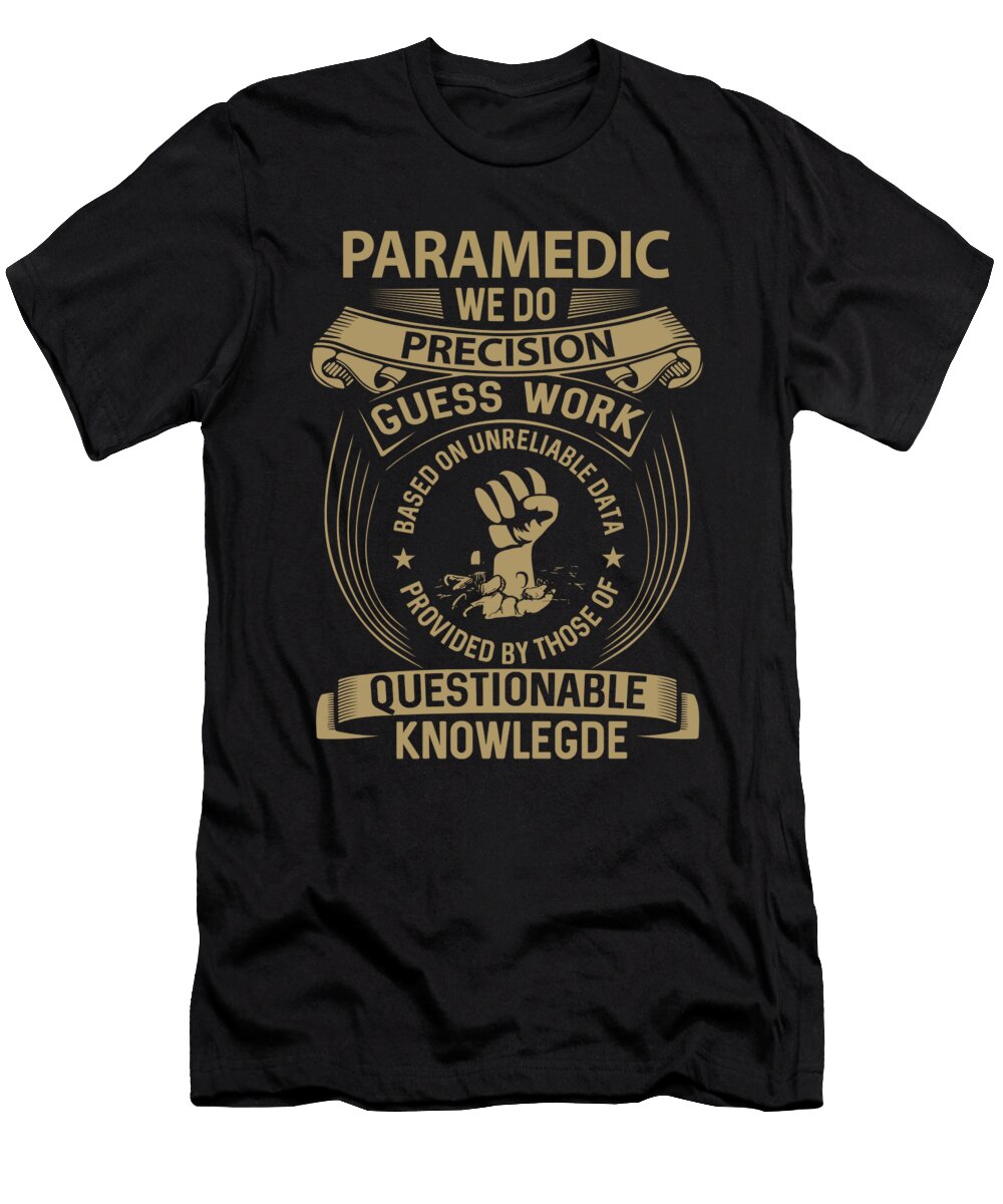 Paramedic We Do Precision Job Gift Item Shi Hu Kang T-Shirt