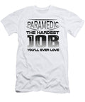 Paramedic the Hardest Job Youll Ever Love Paramedic Gift Kanig Designs T-Shirt