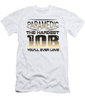 Paramedic the Hardest Job Youll Ever Love Paramedic Gifts Kanig Designs T-Shirt