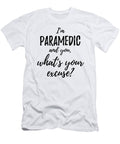 Paramedic Whats Your Excuse Funny Gift Idea for Coworker Office Gag Job Joke Funny Gift Ideas T-Shirt