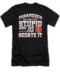 Paramedics Can Sedate Stupid Emt Ems Ambulance Nurse Doctor Gift Thomas Larch T-Shirt
