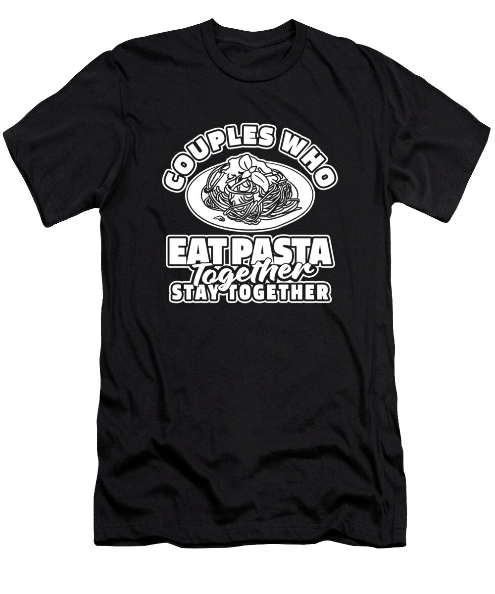 Pasta Couple Cuisine Food Italian Italiancuisine Pasta Crazy Squirrel T-Shirt