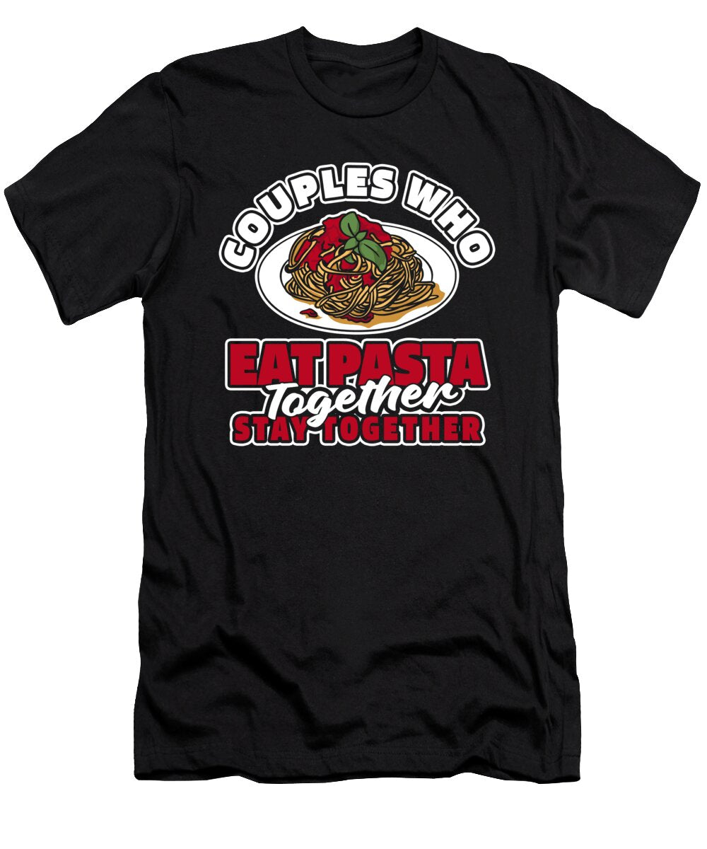 Pasta Couple Food Cuisine Italian Italiancuisine Pasta Crazy Squirrel T-Shirt