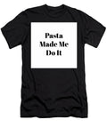 Pasta Made Me Do It Joseph S Giacalone T-Shirt