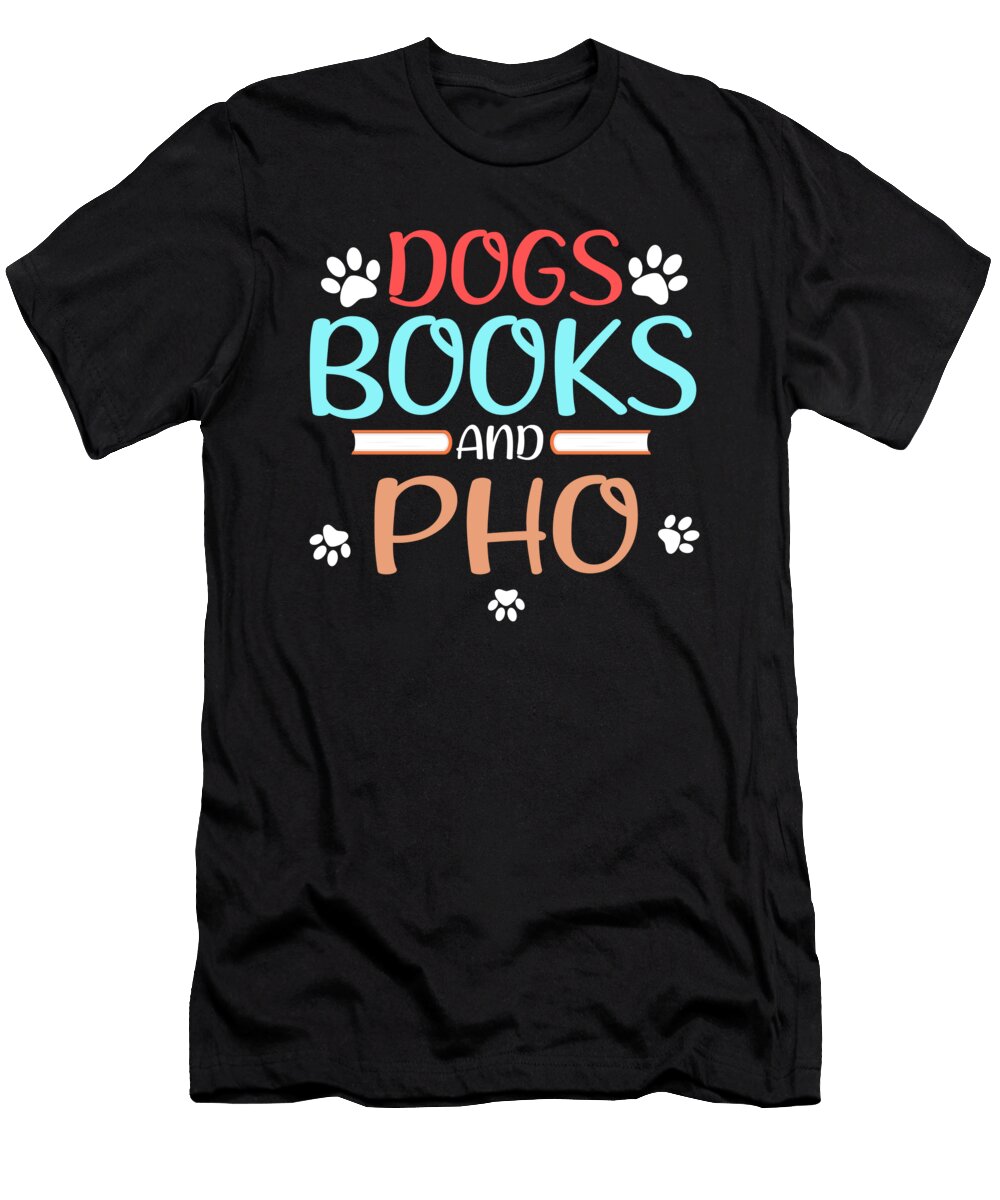 Pho Lover Gift Dogs Books and Pho Reader Kanig Designs T-Shirt