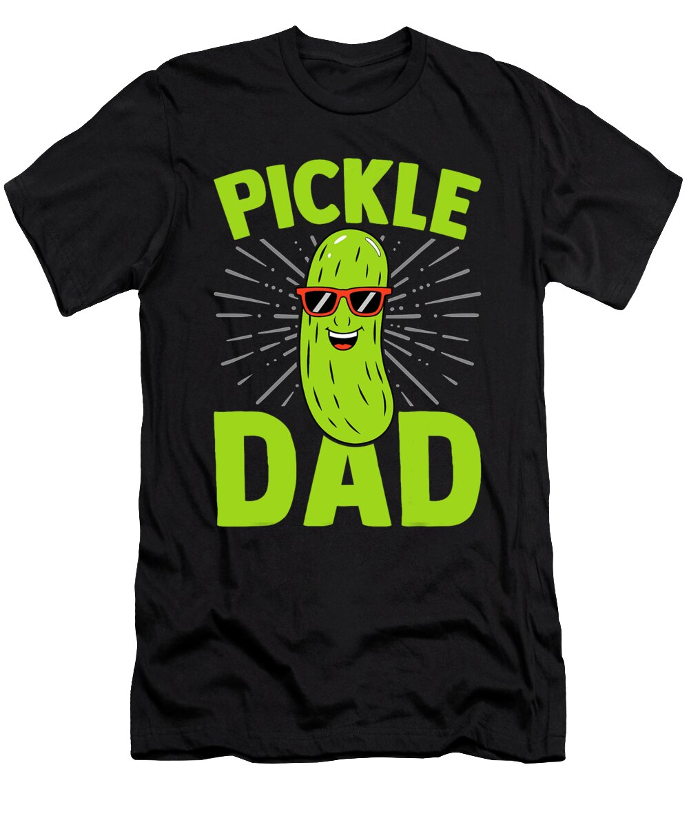 Pickle Dad Funny Pickle Lover Dad Fathers Day Sophie Eleanor T-Shirt