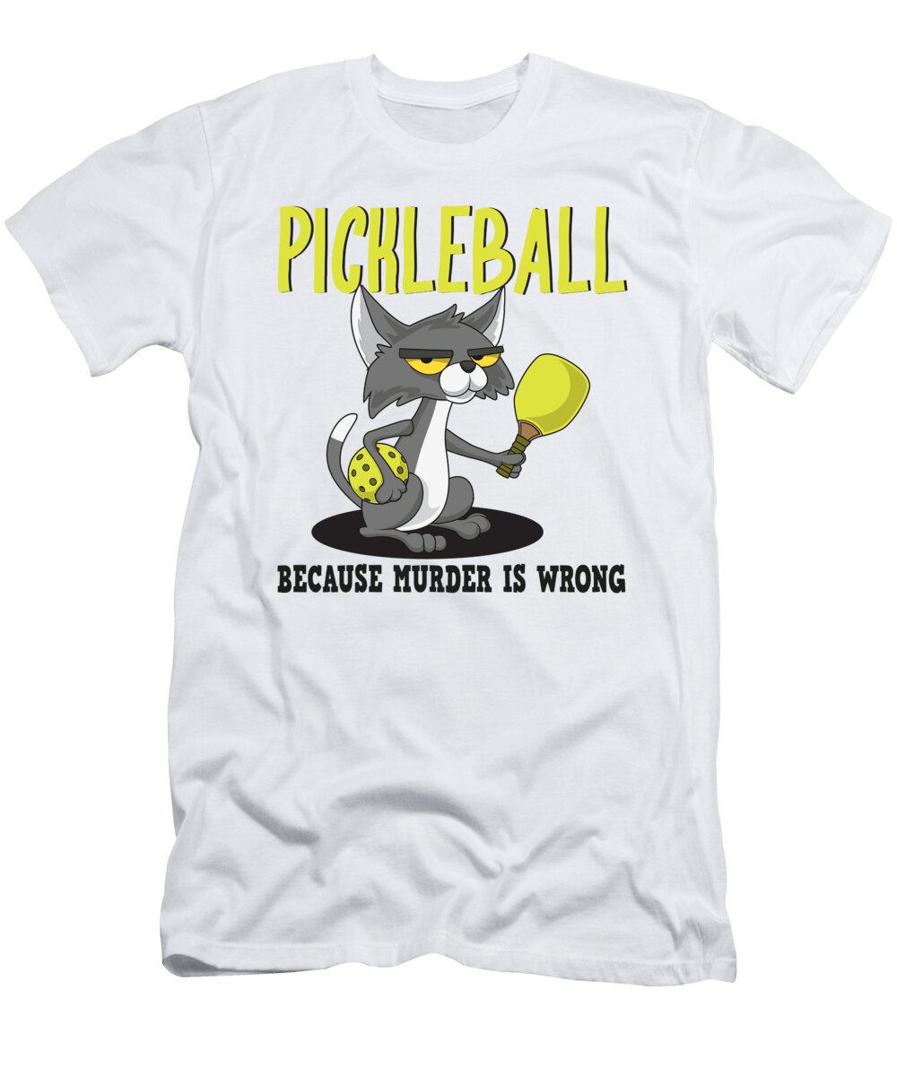 Pickleball Because Murder Is Wrong Padel Sport Funny Crazy Cat Toms Store T-Shirt
