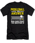 Pickleball Is the Answer Who Cares What the Question Is Funny Pickleball Lisa Stronzi T-Shirt