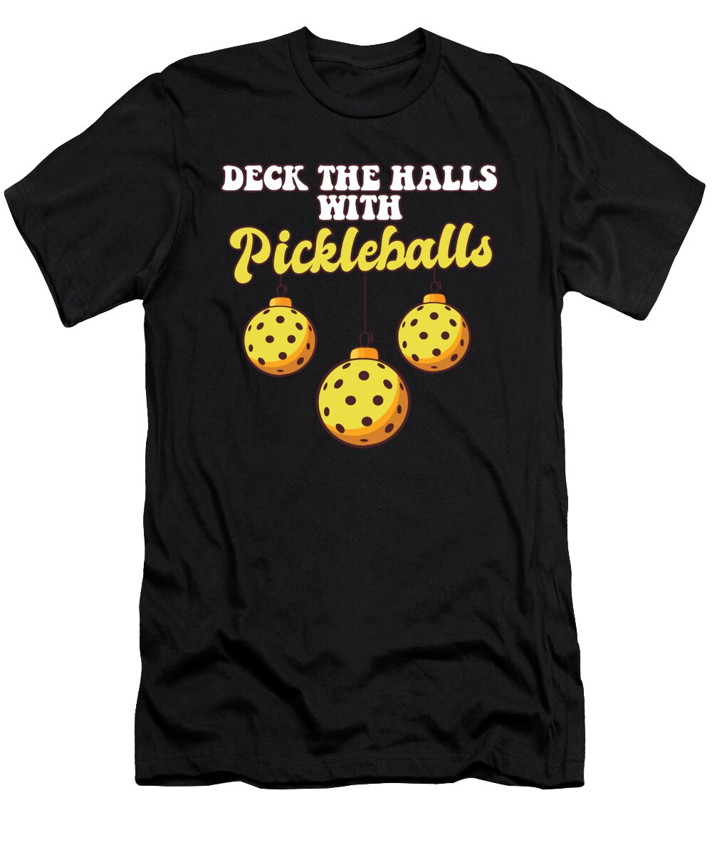 Pickleball Player Coach Christmas Balls Deck the Halls Xmas Maximus Designs T-Shirt