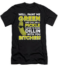 Pickles Well Paint Me Green and Call Me a Pickle Alessandra Roth T-Shirt