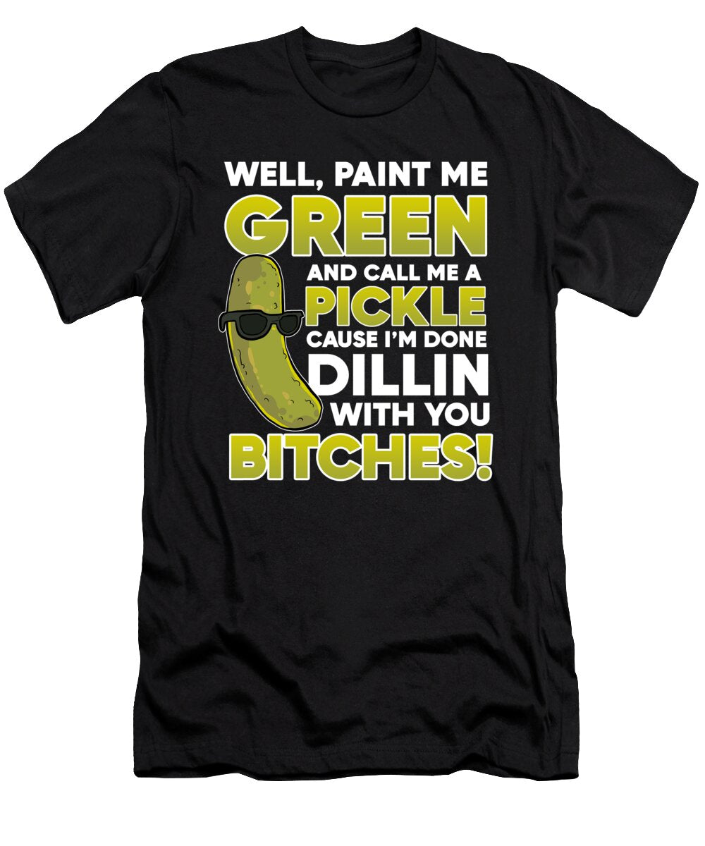 Pickles Well Paint Me Green and Call Me a Pickle Alessandra Roth T-Shirt