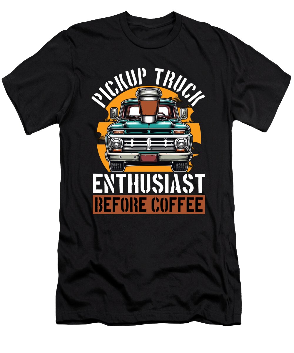 Pickup Truck Enthusiast Before Trucker Coffee Tshirtconcepts Marvin Poppe T-Shirt