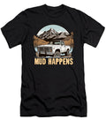 Pickup Truck Mud Happens Off Road Vehicle Trucker Tshirtconcepts Marvin Poppe T-Shirt