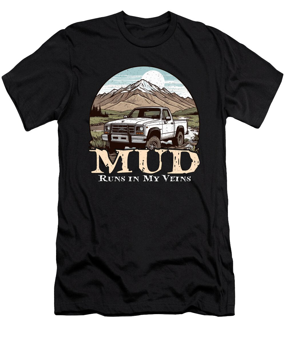 Pickup Truck Mud Runs in My Veins Off Road Vehicle Tshirtconcepts Marvin Poppe T-Shirt