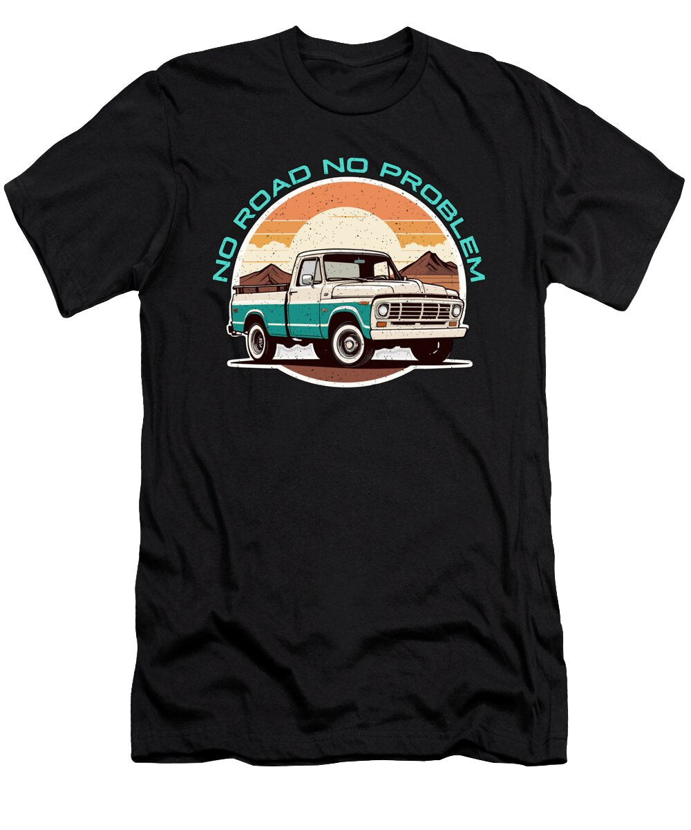 Pickup Truck No Road No Problem Off Road Vehicle Tshirtconcepts Marvin Poppe T-Shirt