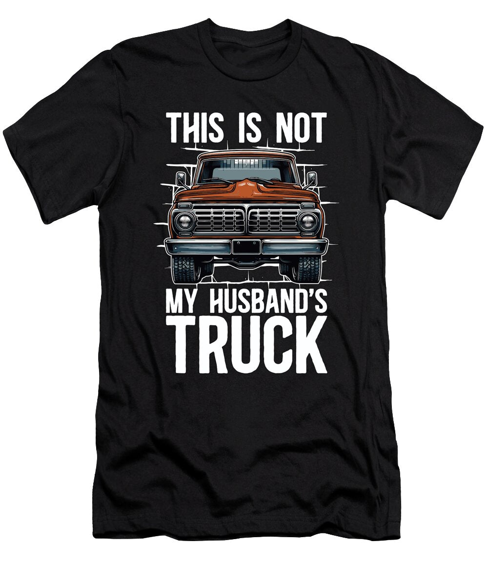 Pickup Truck This Is Not My Husbands Moving Van Tshirtconcepts Marvin Poppe T-Shirt