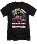 Pickup Truck You Dont Need a Pick Up Line Trucker Tshirtconcepts Marvin Poppe T-Shirt