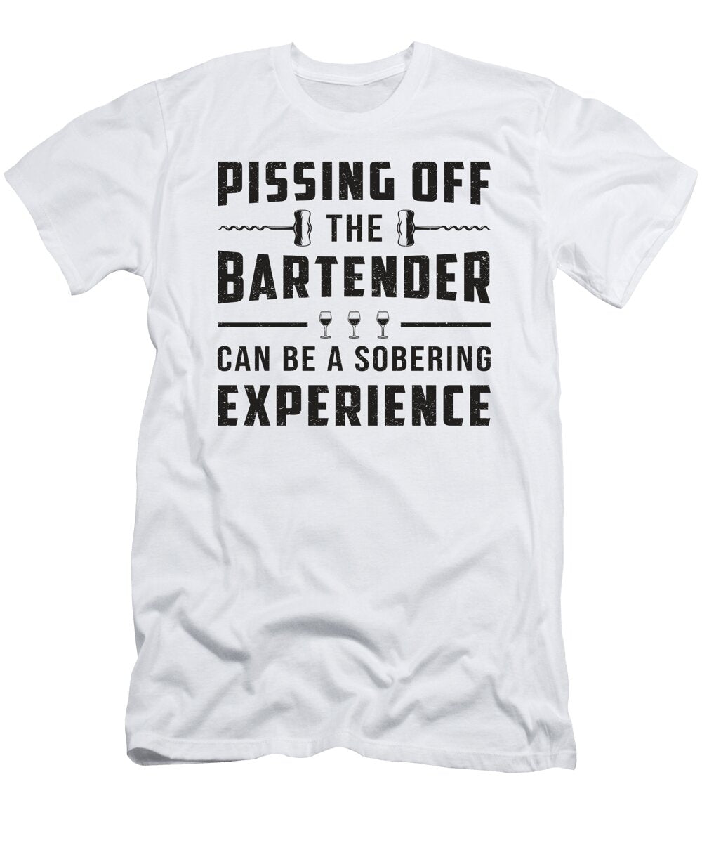 Pissing Off the Bartender Alcohol Bar Beer Gift Tshirtconcepts Marvin Poppe T-Shirt