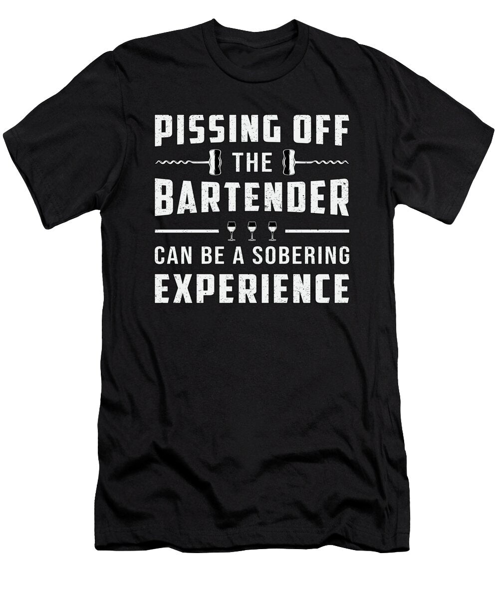 Pissing Off the Bartender Alcohol Bar Funny Gift Tshirtconcepts Marvin Poppe T-Shirt