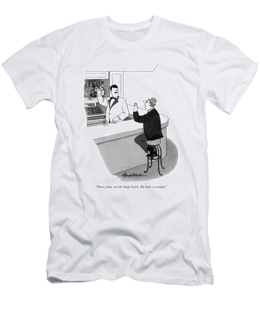 Please John Not the Cheap Scotch My Body Is a Temple J B Handelsman No Index T-Shirt