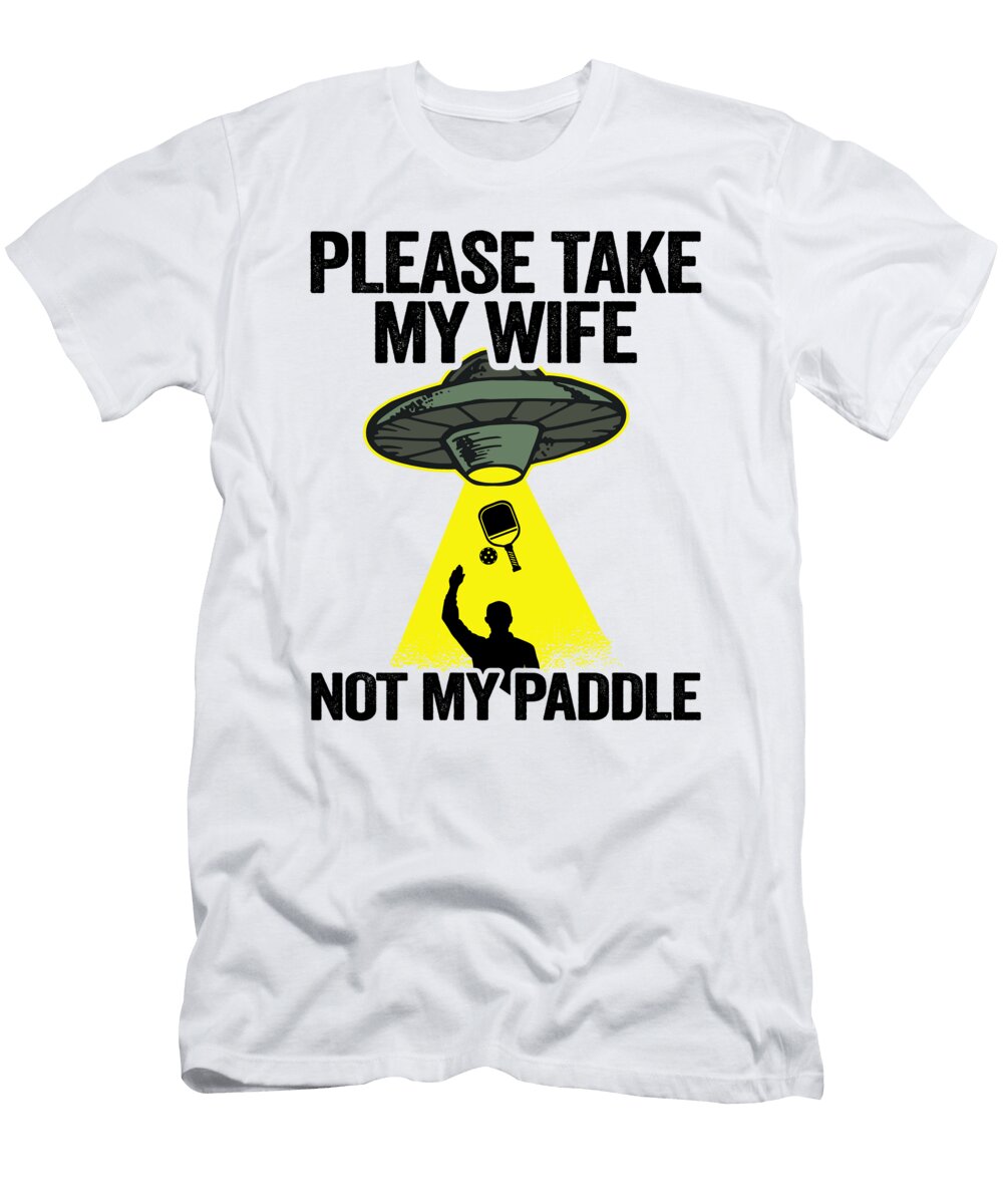 Please Take My Wife Not My Paddle Funny Pickleball Lisa Stronzi T-Shirt
