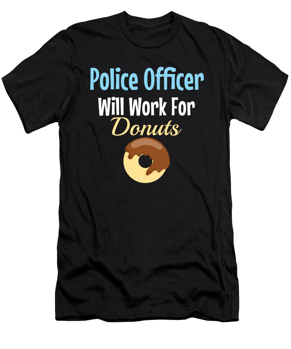 Police Officer Will Work for Donuts Kaylin Watchorn T-Shirt