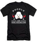 Poodle and Wine Felling Fine Dog Lover Teequeen2603 T-Shirt