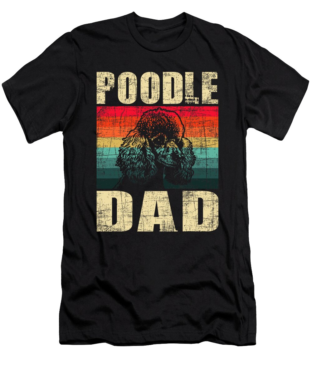Poodle Dad Retro Vintage Fathers Day Dog Pet Natalie Lidford T-Shirt