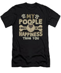 Poodle Dog Lover My Poodle Brings Me More Happiness Than You Do Kanig Designs T-Shirt