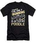 Poodle Dog Lover the Only Running I Do Is After My Poodle Kanig Designs T-Shirt