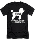 Poodle I Have Standards By Designzz T-Shirt