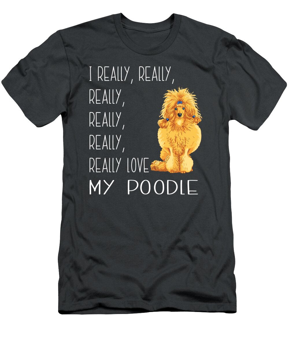 Poodle I Really Love Job T-Shirt