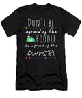 Poodle Lover Gifts Dont Be Afraid of Poodle Gifts Kanig Designs T-Shirt