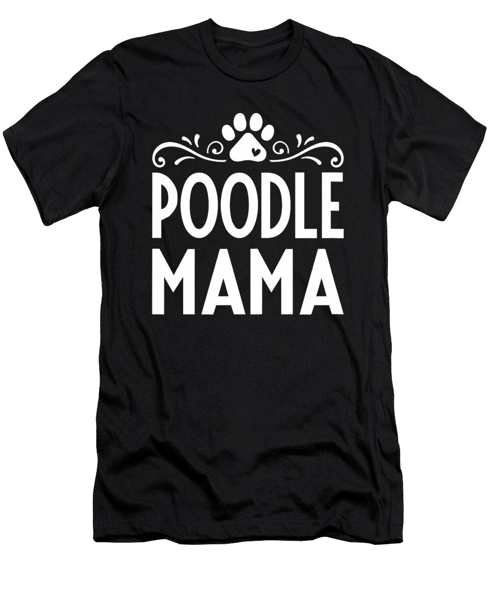 Poodle Mama Cute Dog Lover Mom Mothers Day Studi Alex T-Shirt