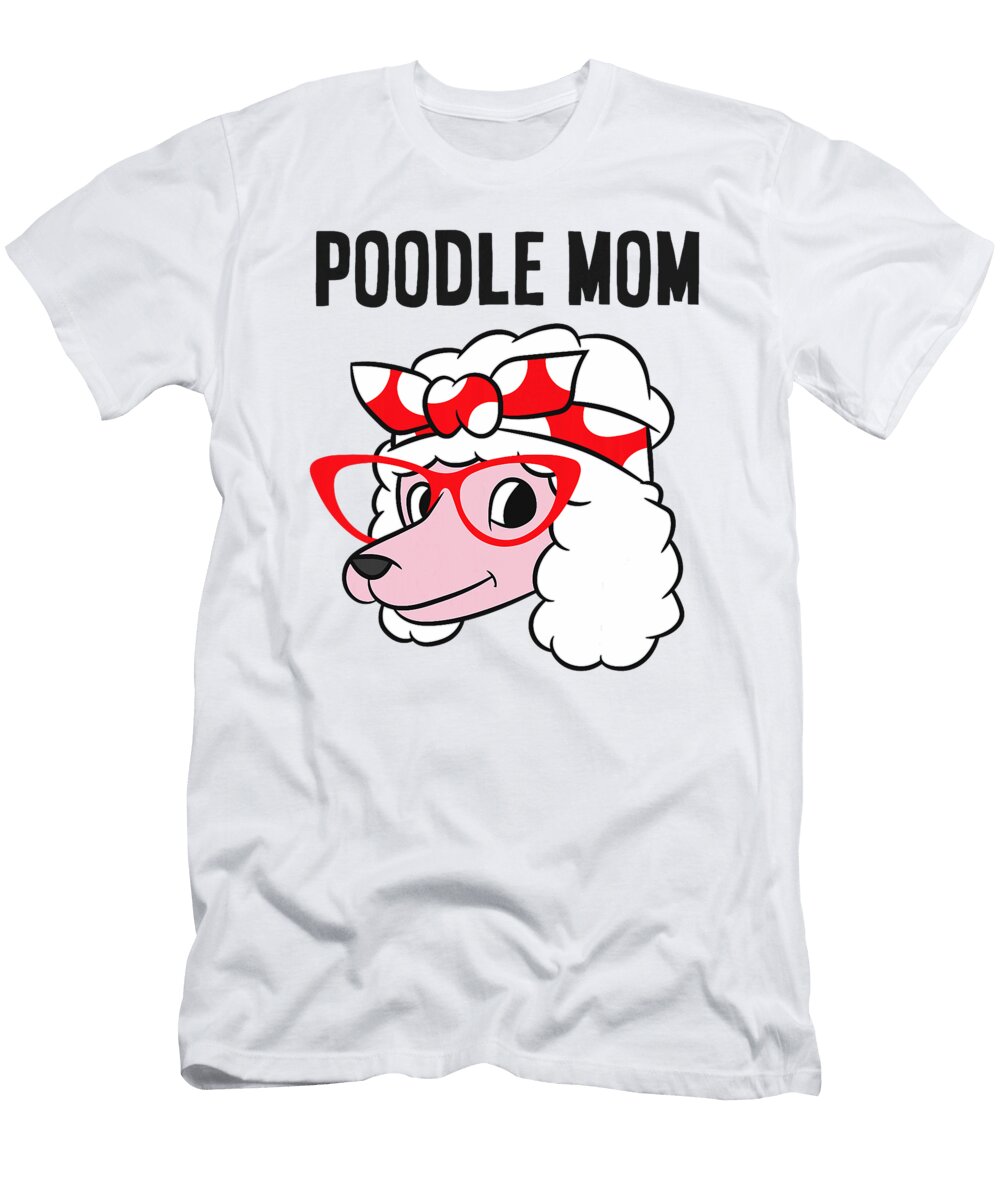 Poodle Mama Cute Poodle Mom Studi Alex T-Shirt