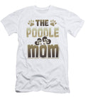 Poodle Mom Dog Lover Poodle Lover Kanig Designs T-Shirt