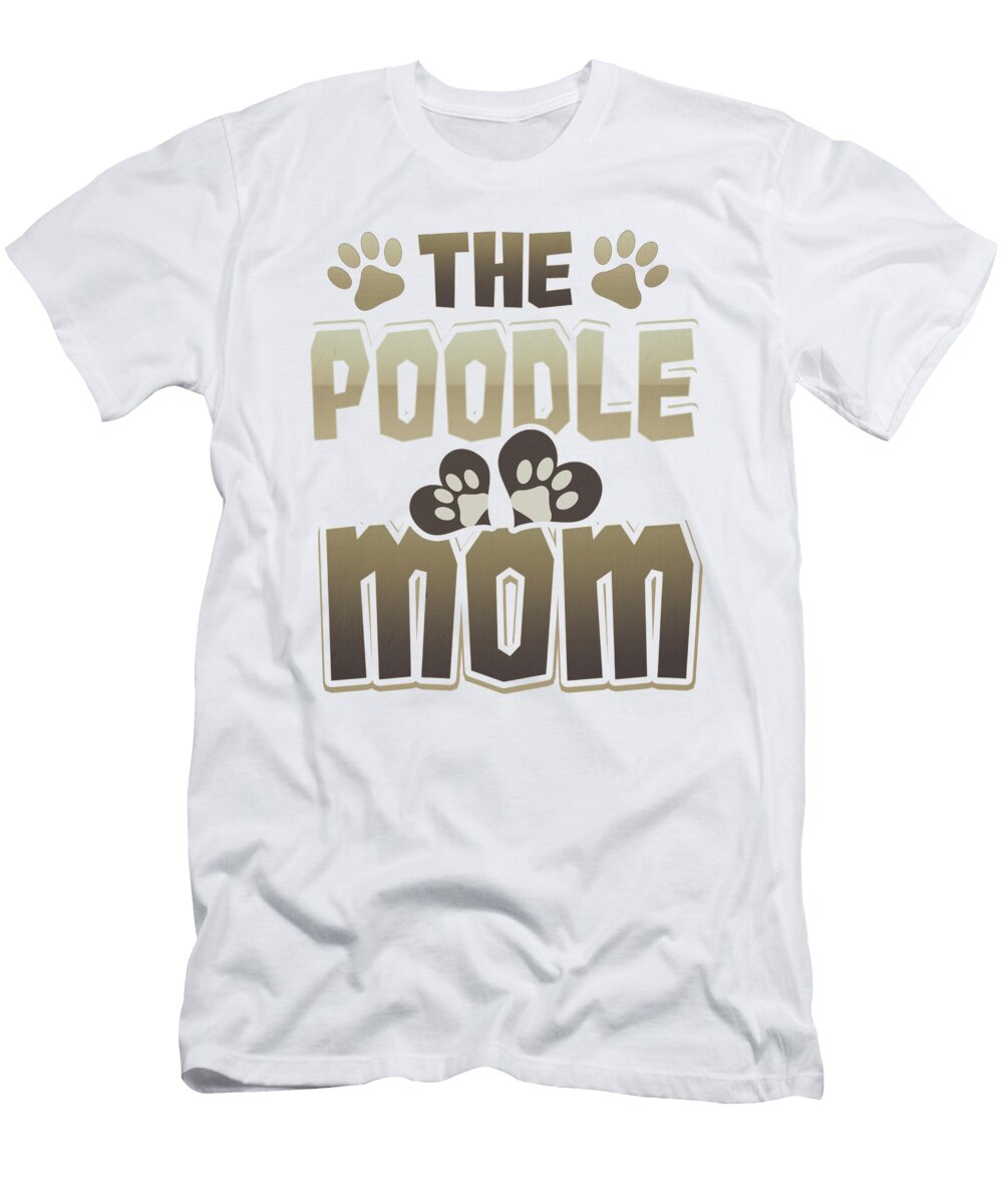 Poodle Mom Dog Lover Poodle Lover Kanig Designs T-Shirt