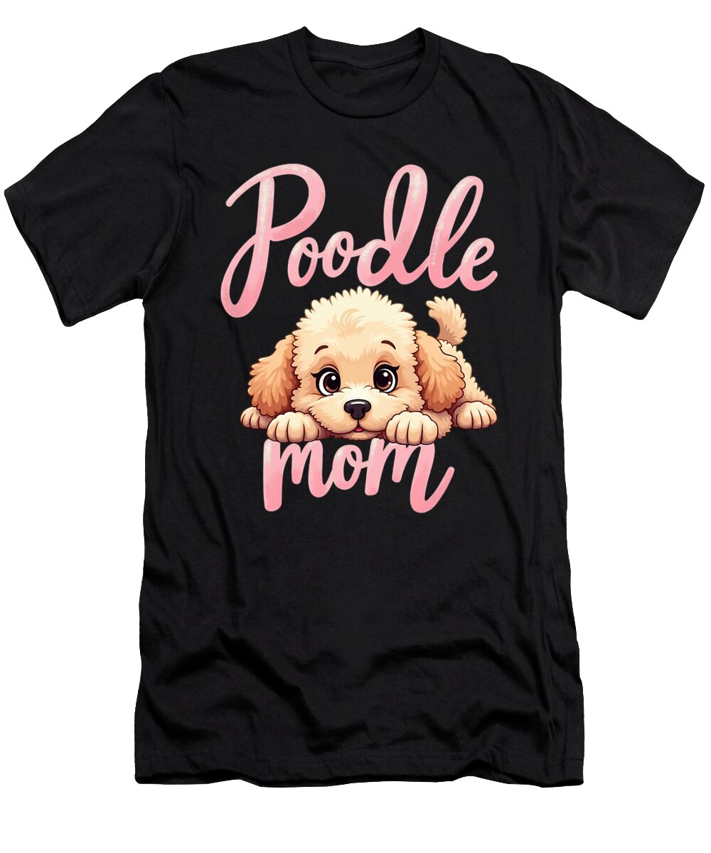 Poodle Mom Dog Poodle Mama Cute Puppy Sophie Eleanor T-Shirt