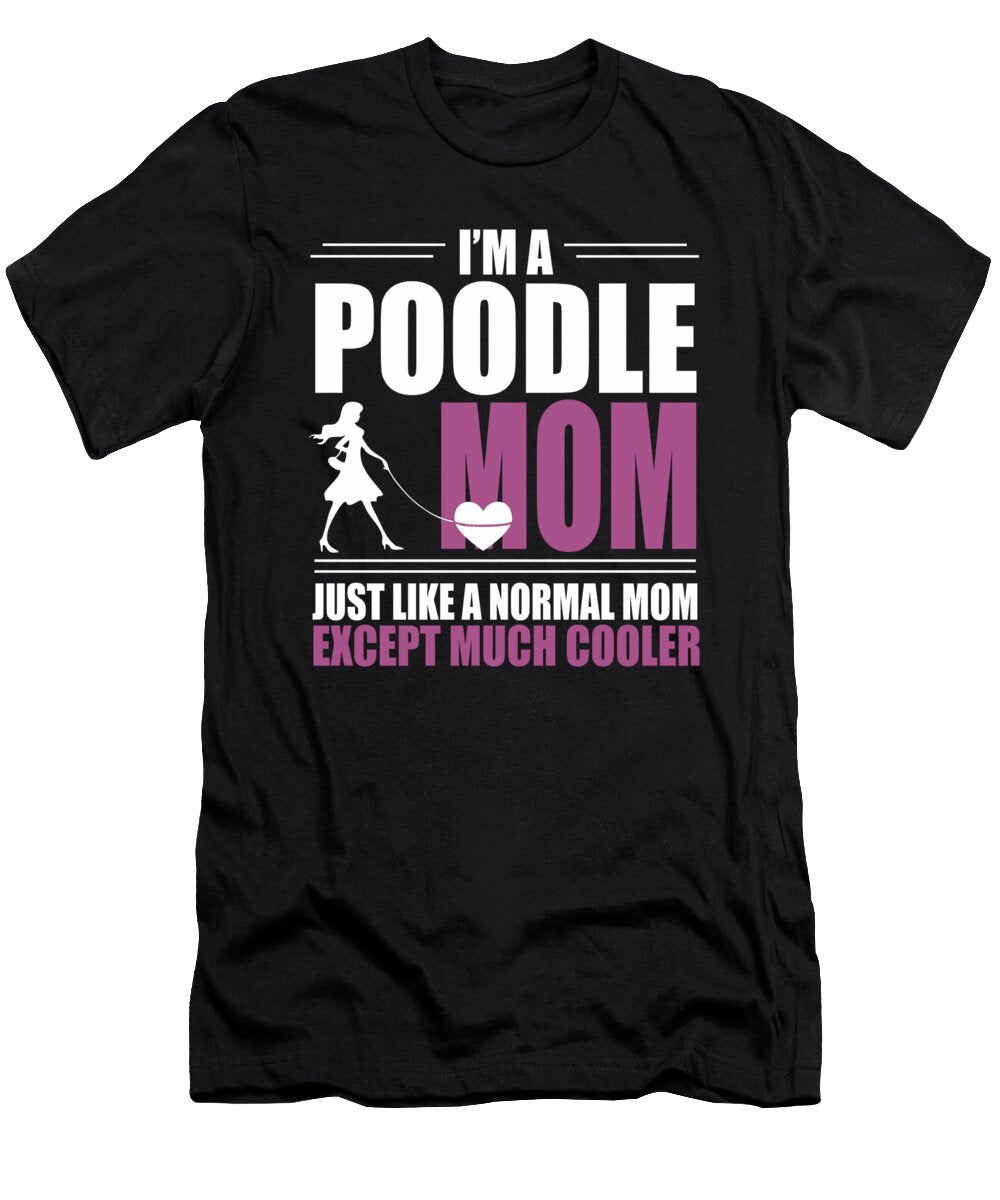 Poodle Mom Gift for Cool Moms Dusan Vrdelja T-Shirt