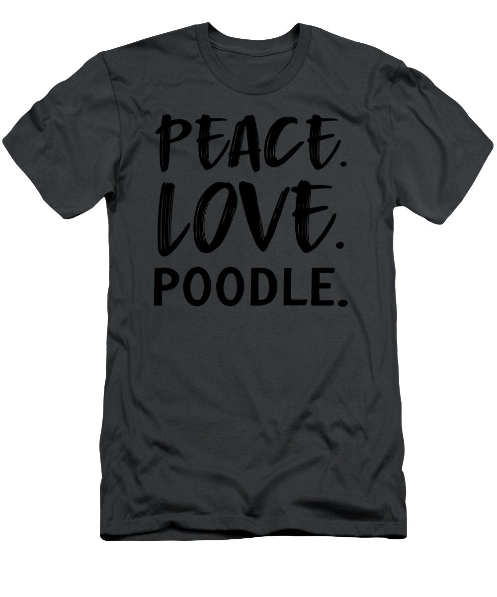 Poodle Peace Love Job T-Shirt