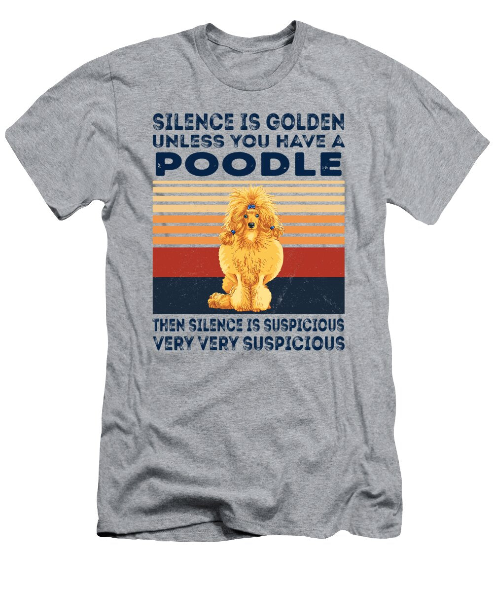 Poodle Silence Is Golden Job T-Shirt