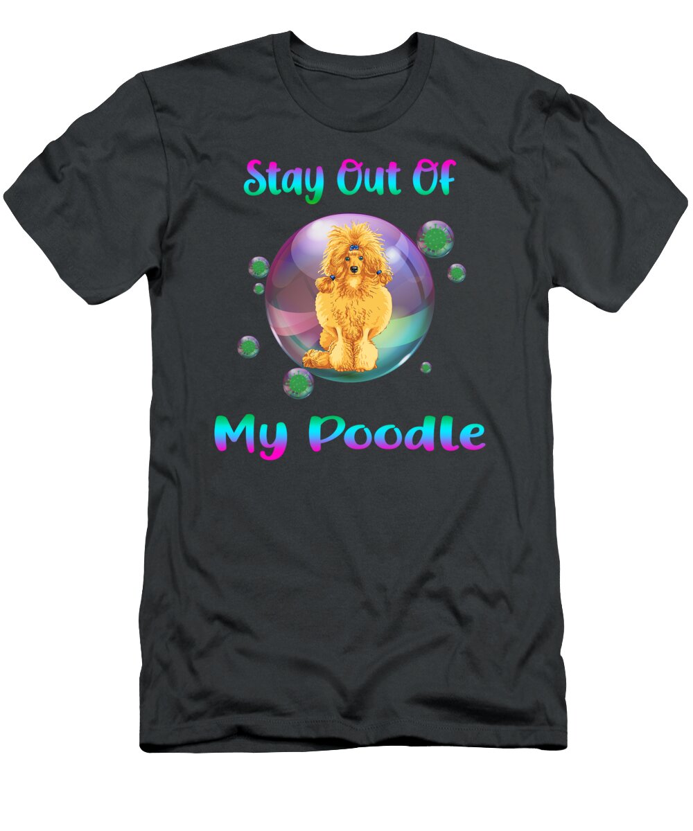 Poodle Stay Out of Job T-Shirt