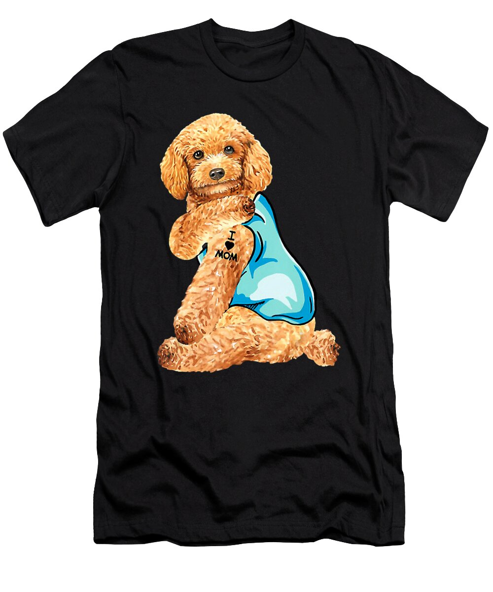Poodle Tattoos I Love Mom Sitting Funny Gift Mothers Day Dhbubble T-Shirt