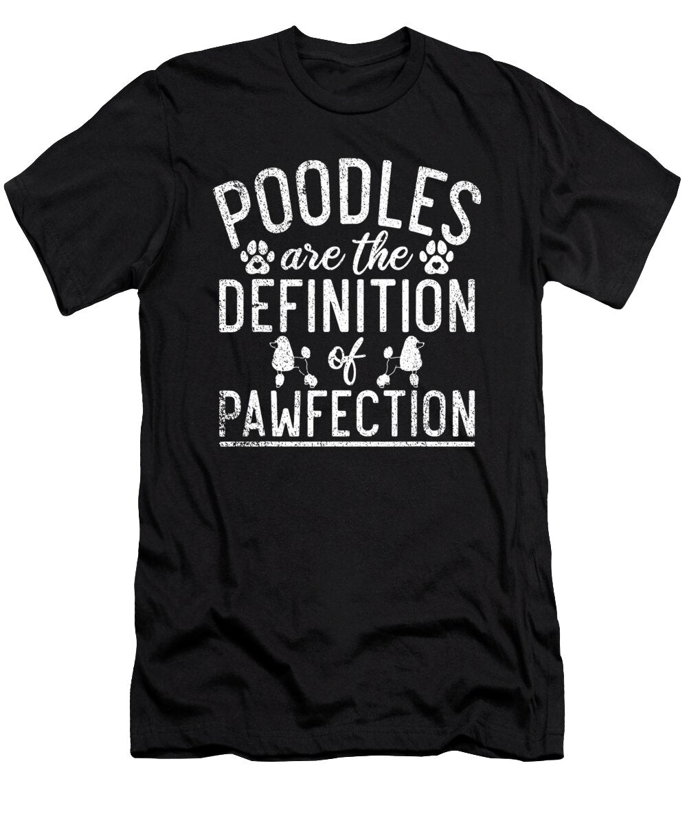 Poodles Are the Definition of Pawfection Poodle Natalie Lidford T-Shirt